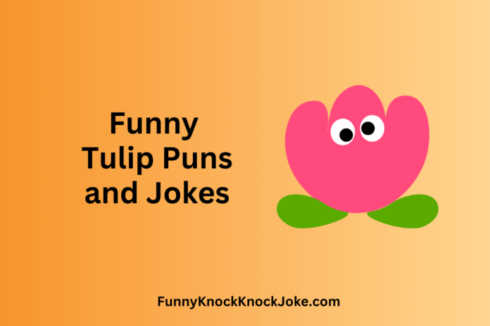 Tulips Puns