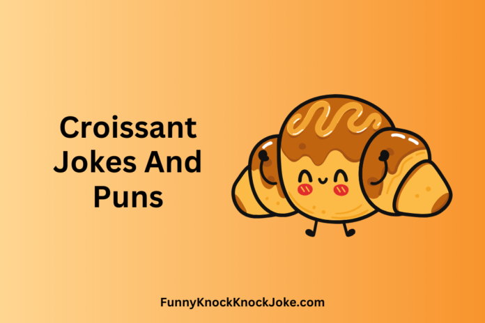 Croissant Jokes